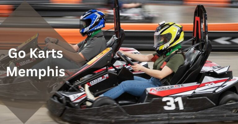 Go Karts Memphis: An Ultimate Guide 2023