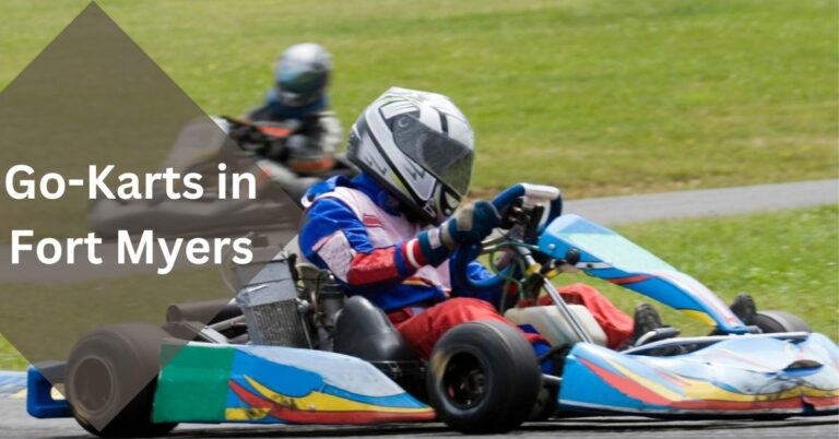 The Ultimate Guide to Go-Karts in Fort Myers – Have A Look!