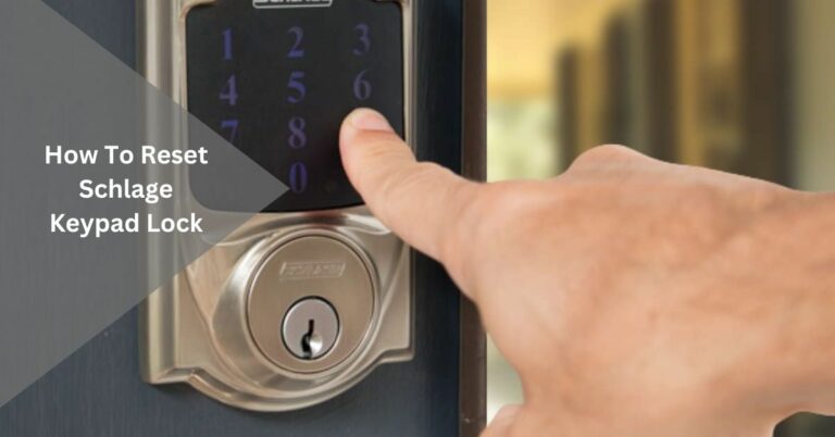How To Reset Schlage Keypad Lock – Get Started Now!